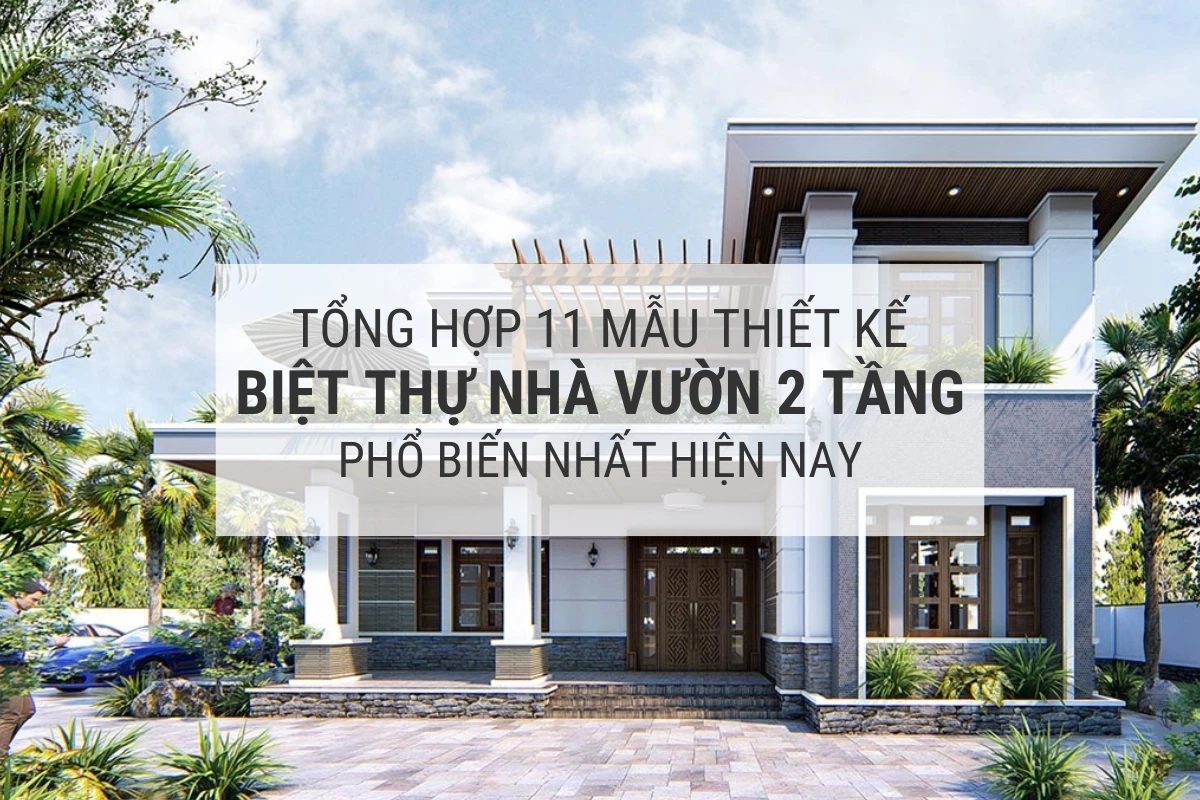 tong hop 11 mau thiet ke biet thu nha vuon 2 tang pho bien nhat